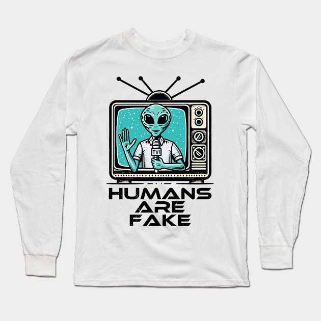 Humans Are Fake Funny SCI-FI Alien Humor Long Sleeve T-Shirt by Deorbitee